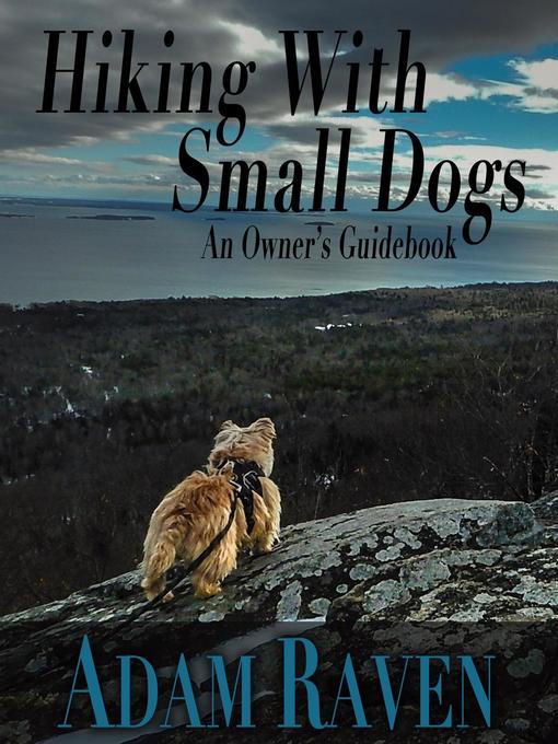 Title details for Hiking With Small Dogs by Adam Raven - Available